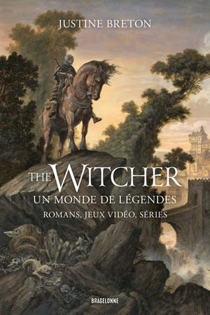 The Witcher, un monde de légendes : romans, jeux vidéos, séries