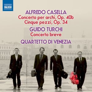 Casella: Concerto per archi, op. 40b / Cinque pezzi, op. 34 / Turchi: Concerto breve