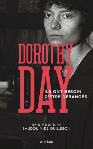 Dorothy Day : ils ont besoin d'être dérangés