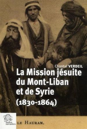 La Mission jésuite du Mont-Liban et de Syrie