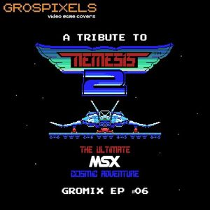 Gromix EP #06: A Tribute to Nemesis 2