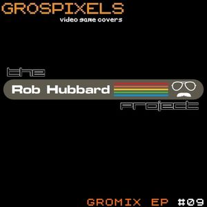 Gromix EP #09: The Rob Hubbard Project