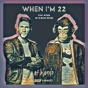 When I´m 22 (of blonde remix)