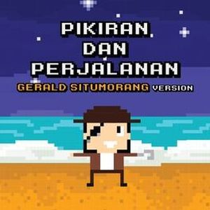 Pikiran dan Perjalanan (Gerald Situmorang version) (Single)