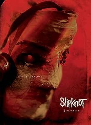 Slipknot: [SIC]nesses - Live At Download Festival 2009