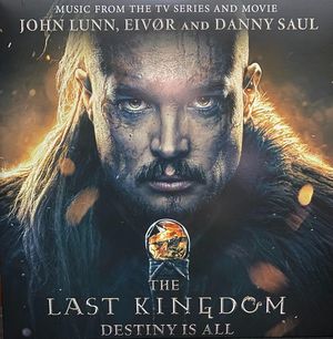 The Last Kingdom: Destiny Is All (Music From The TV Series And Movie) (OST)