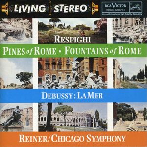 Respighi: Pines of Rome / Fountains of Rome / Debussy: La Mer