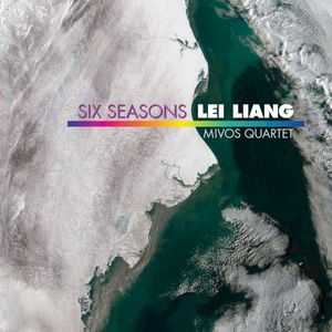 Lei Liang: Six Seasons