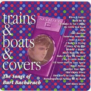 Trains & Boats & Covers. The Songs of Burt Bacharach
