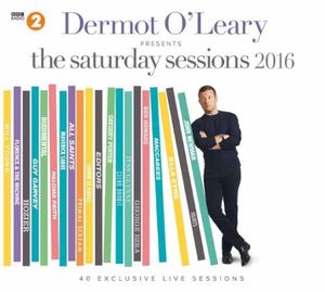 Dermot O’Leary Presents The Saturday Sessions 2016