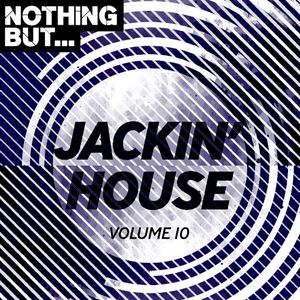 Nothing But… Jackin’ House, Vol. 10