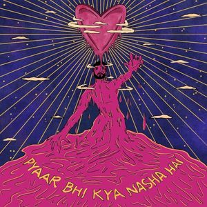 Pyaar Bhi Kya Nasha Hai (Single)