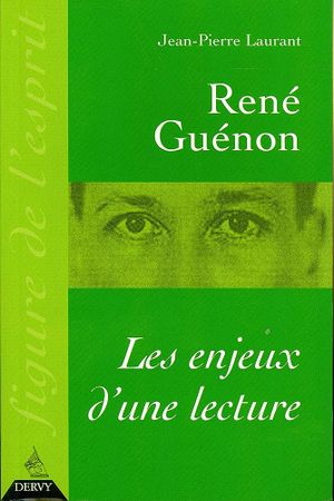 René Guénon, les enjeux d'une lecture