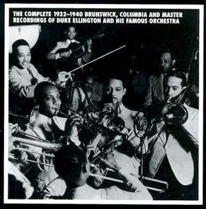 The Complete 1932–1940 Brunswick, Columbia and Master Recordings of Duke Ellington and His Famous Orchestra