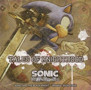 TALES OF KNIGHTHOOD: SONIC AND THE BLACK KNIGHT - ORIGINAL SOUNDTRAX (OST)