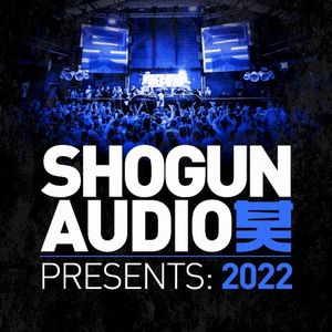 Shogun Audio Presents: 2022