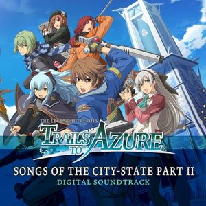 The Legend of Heroes: Trails to Azure: Songs of the City-State Part II (OST)