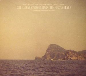 Is It Balearic? Recordings The First 5 Years