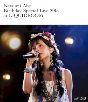 安倍なつみ Birthday Special Live 2015 at LIQUIDROOM (Live)