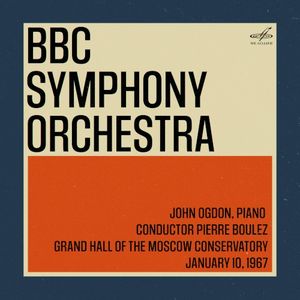 BBC Symphony Orchestra in Moscow: Pierre Boulez, John Ogdon. January 10, 1967 (Live)