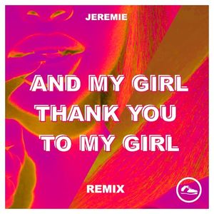 And My Girl Thank You to My Girl (Remix)