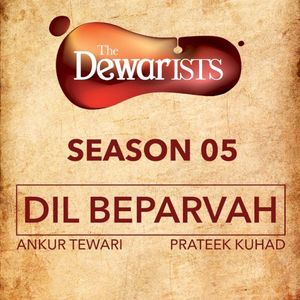 Dil Beparvah (The Dewarists, Season 5) (Single)