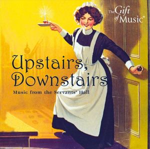 Upstairs, Downstairs: Music from the Servants' Hall