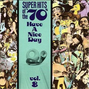 Super Hits of the ’70s: Have a Nice Day, Vol. 8