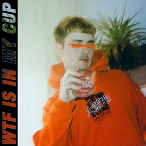 WTF Is in My Cup (Single)