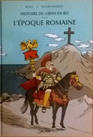 L'époque romaine - Histoire du Liban en BD, tome 2