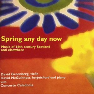 Spring Any Day Now: Music of 18th Century Scotland and Elsewhere