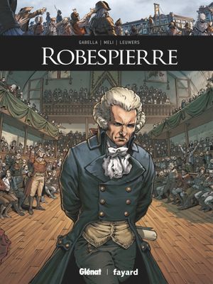 Robespierre - Ils ont fait l'Histoire, tome 21