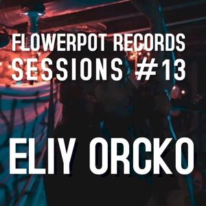 Flowerpot Records Sessions #13: Eliy Orcko