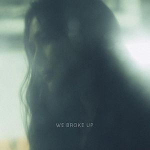 WE BROKE UP (Single)