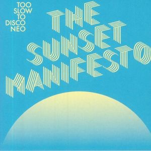 Too Slow to Disco Neo: The Sunset Manifesto