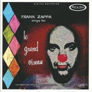 Frank Zappa Sings for Le Grand Oiseau