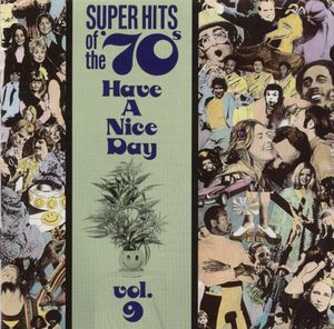 Super Hits of the '70s: Have a Nice Day, Vol. 9