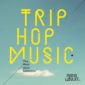 Trip Hop Music: The Must Have Selection 01
