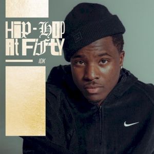 Hip‐Hop At Fifty: IDK