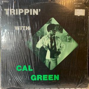 Trippin’ with Cal Green