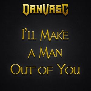 I'll Make a Man Out of You (Metal version) (Single)