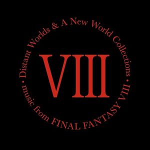Distant Worlds & a New World Collections: Music from FINAL FANTASY VIII