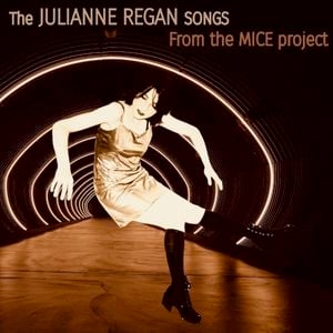 The Julianne Regan Songs From the MICE Project