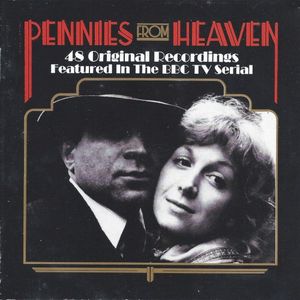 Pennies From Heaven: 48 Original Recordings Featured in the BBC TV Serial