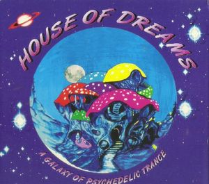 House Of Dreams (A Galaxy Of Psychedelic Trance)