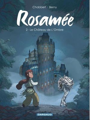 Le Château de l'ombre - Rosamée, tome 2