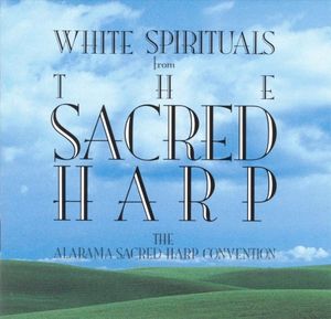 White Spirituals from The Sacred Harp