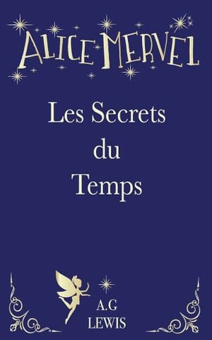 Alice Mervel, Les Secrets du Temps - Tome 1