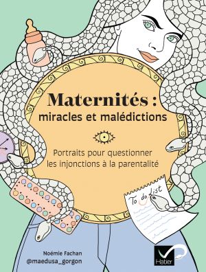 Maternités : Miracles et malédictions