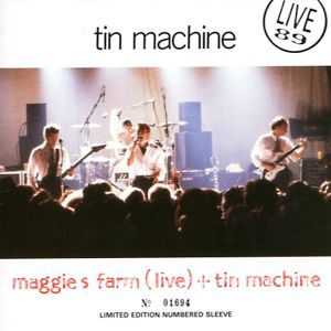 Maggie’s Farm (live) + Tin Machine